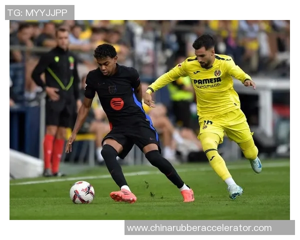 巴塞罗那与比利亚雷亚尔全场精彩对决回顾与分析